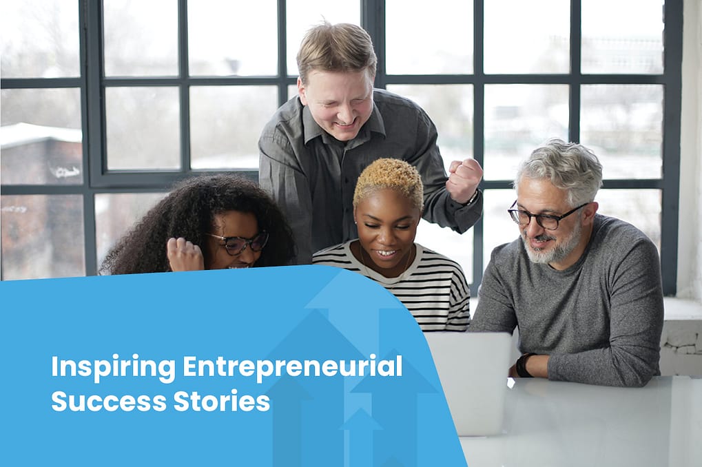 Inspiring Entrepreneurial Success Stories